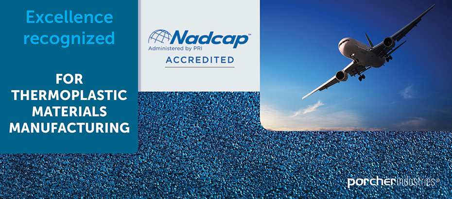 Porcher industries earns NADCAP accreditation for thermoplastic materials manufacturing